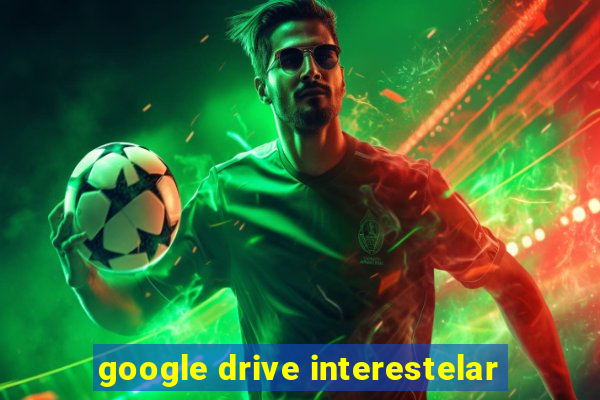 google drive interestelar