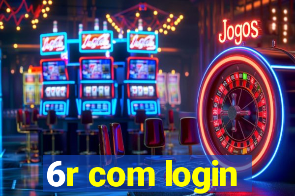 6r com login