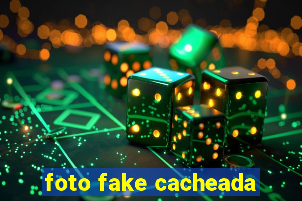 foto fake cacheada