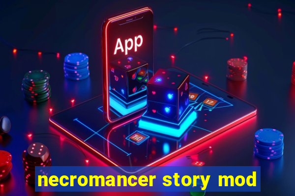 necromancer story mod