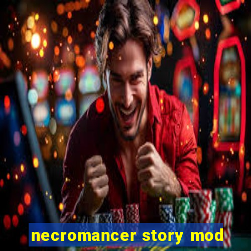 necromancer story mod