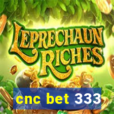 cnc bet 333