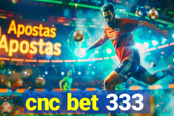 cnc bet 333