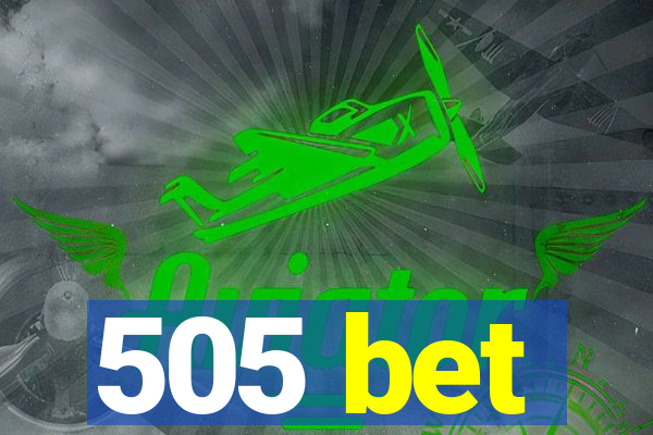 505 bet