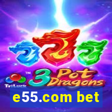 e55.com bet