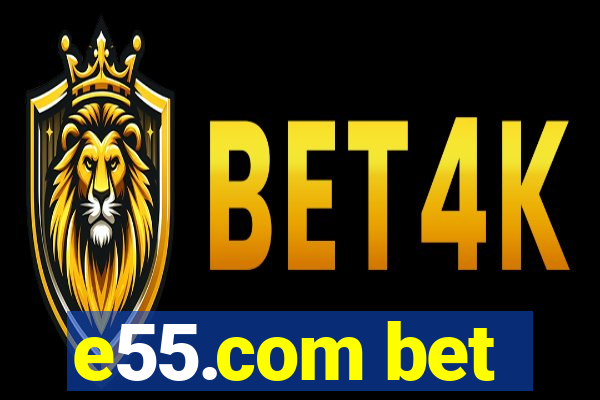 e55.com bet