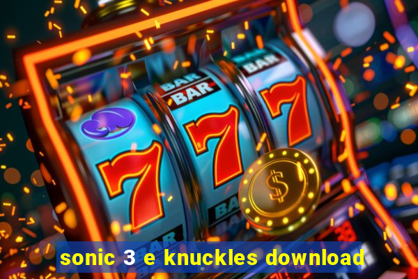 sonic 3 e knuckles download