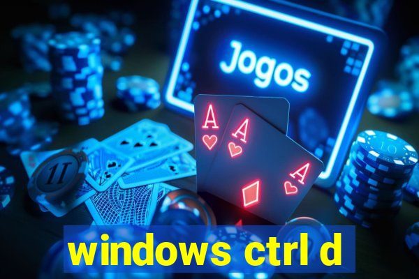 windows ctrl d