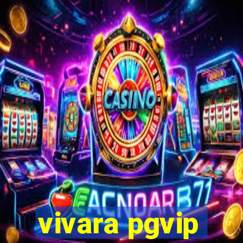 vivara pgvip