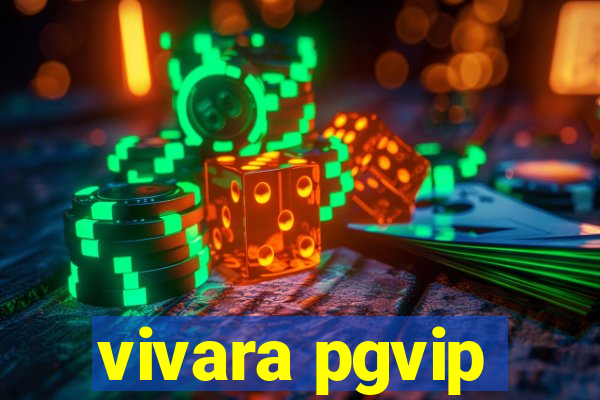 vivara pgvip