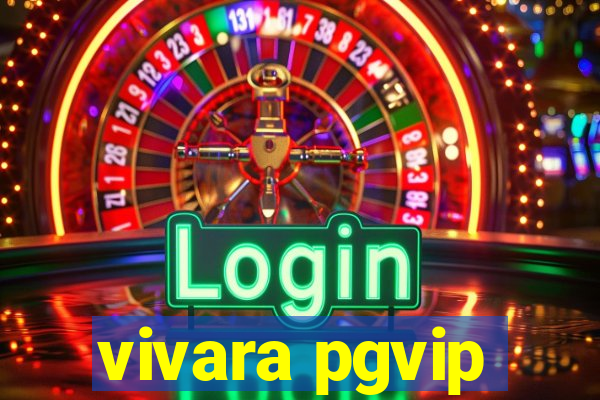 vivara pgvip