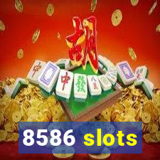 8586 slots