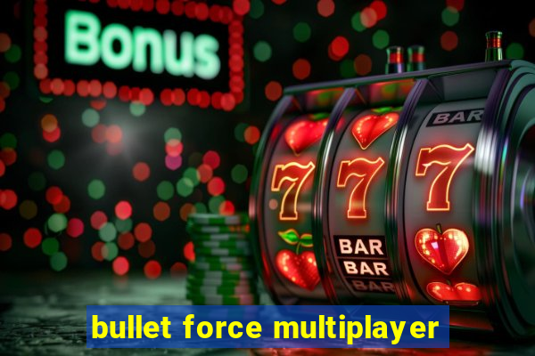 bullet force multiplayer