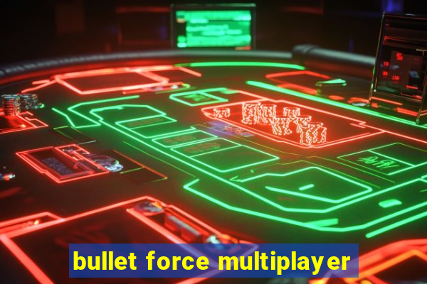 bullet force multiplayer