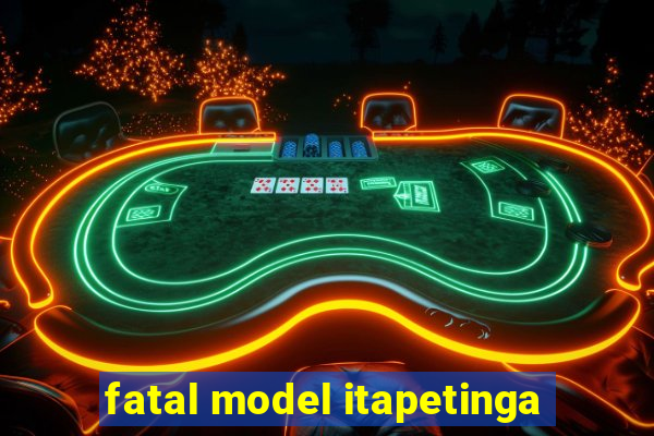 fatal model itapetinga