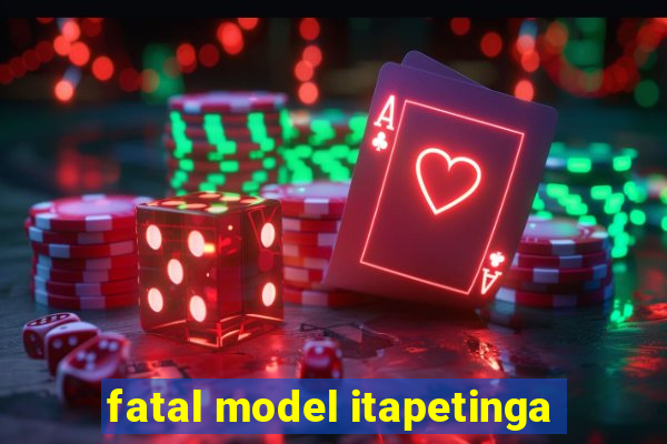 fatal model itapetinga