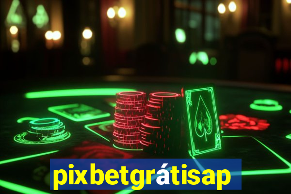 pixbetgrátisapp