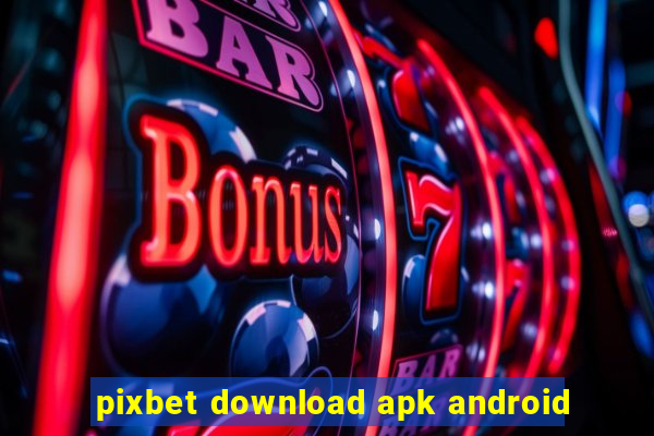 pixbet download apk android