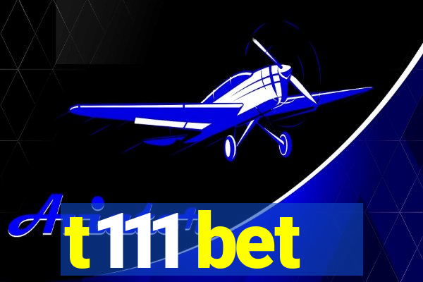 t111 bet