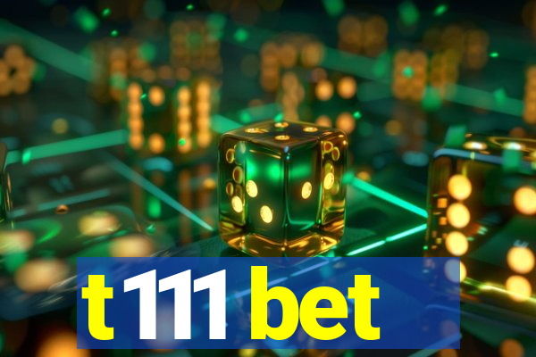 t111 bet