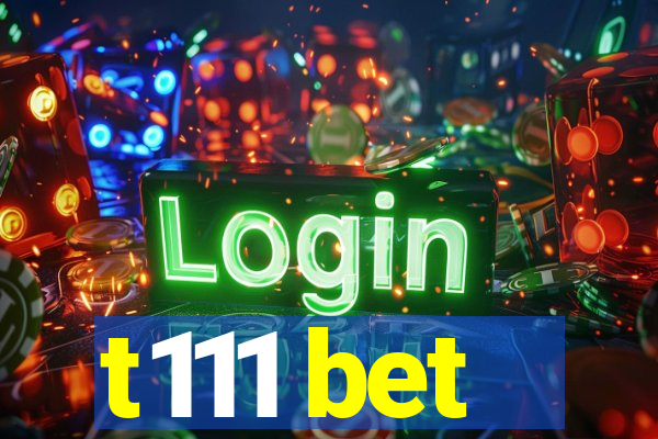 t111 bet