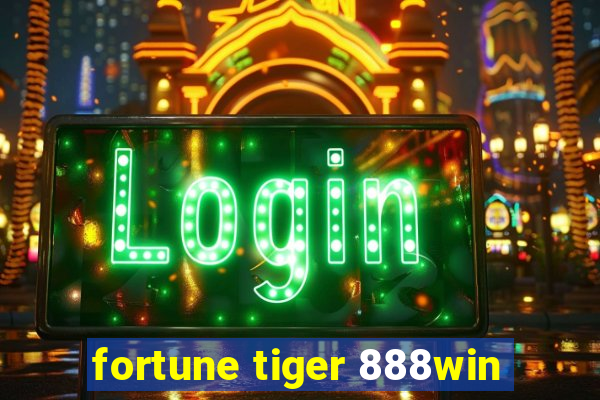 fortune tiger 888win