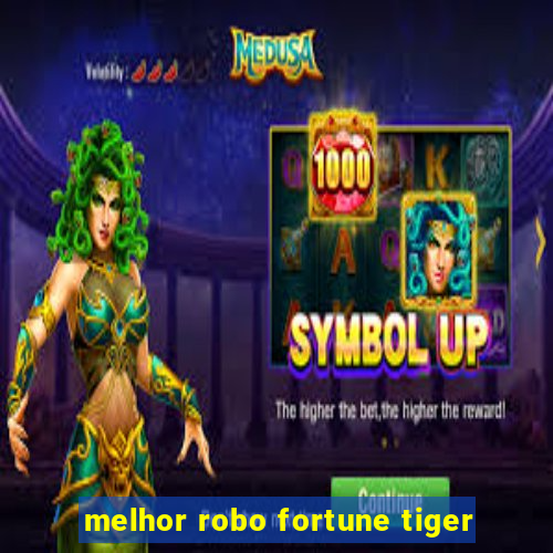 melhor robo fortune tiger