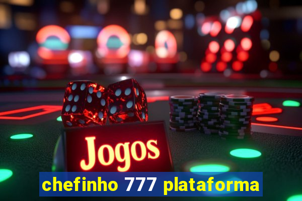 chefinho 777 plataforma