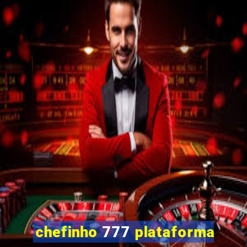 chefinho 777 plataforma