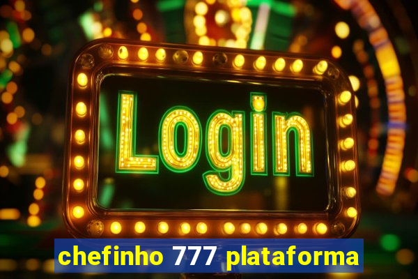 chefinho 777 plataforma