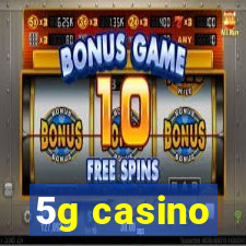 5g casino