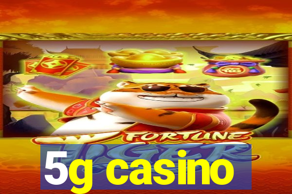 5g casino