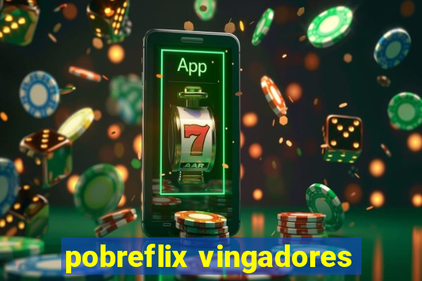 pobreflix vingadores