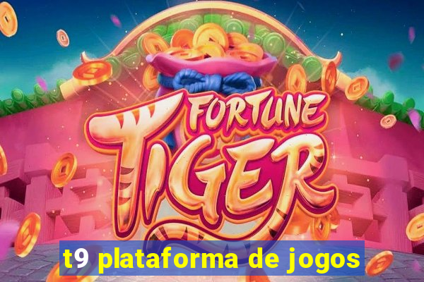 t9 plataforma de jogos