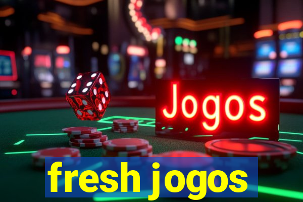 fresh jogos