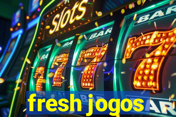 fresh jogos