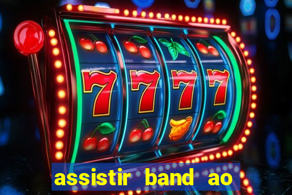 assistir band ao vivo multicanais