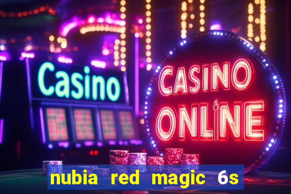 nubia red magic 6s pro antutu