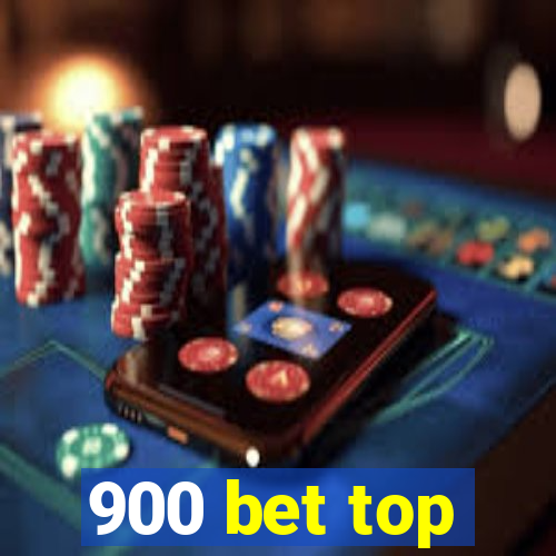 900 bet top