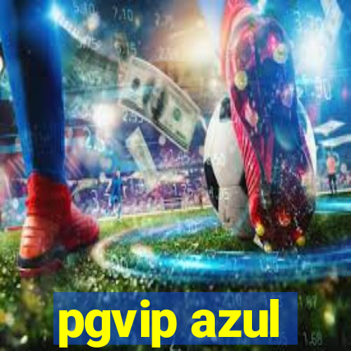 pgvip azul