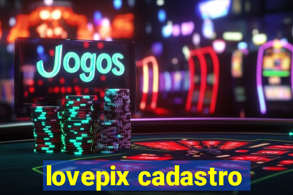 lovepix cadastro