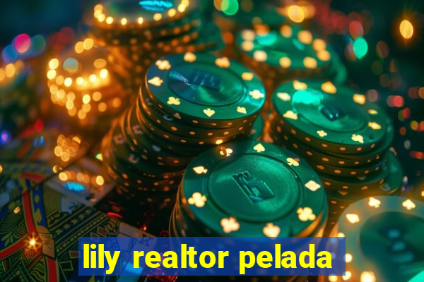 lily realtor pelada