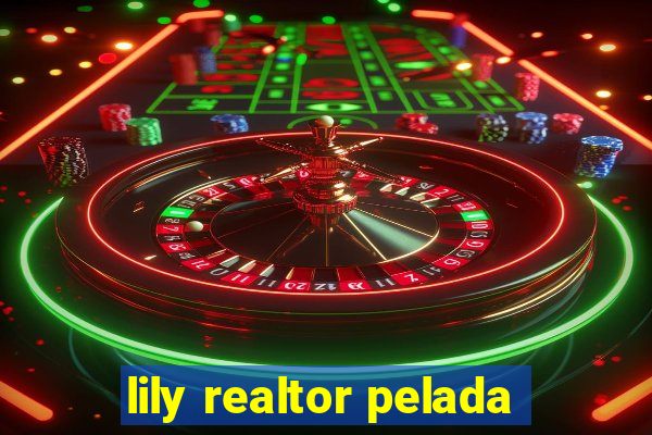 lily realtor pelada