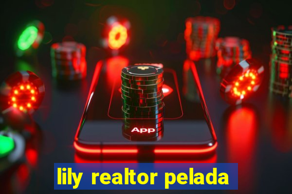 lily realtor pelada