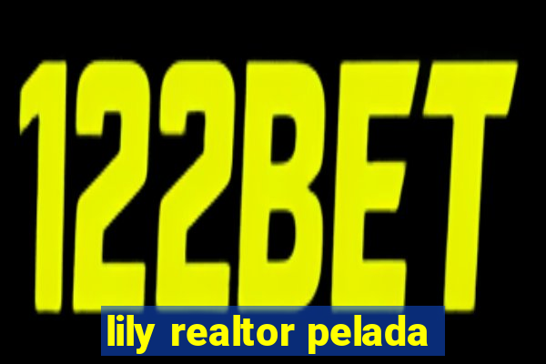 lily realtor pelada