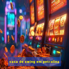 casa de swing em petrolina