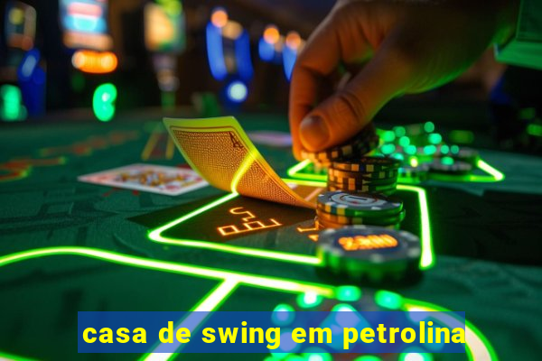 casa de swing em petrolina