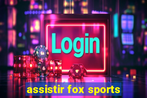 assistir fox sports