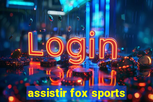 assistir fox sports