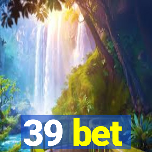 39 bet